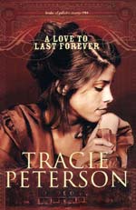 A Love To Last Forever by Tracie Peterson