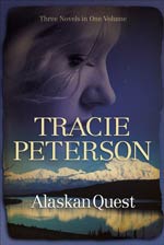 Alaskan Quest (3-in-1) by Tracie Peterson Alaskan Quest (3-in-1) by Tracie Peterson
