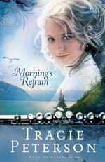 Morning's Refrain (Song of Alaska Series, Book 2) Tracie Peterson