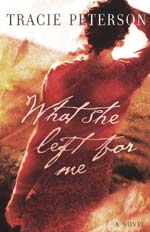 What She Left For Me by Tracie Peterson
